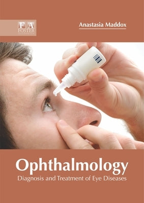 Ophthalmology: Diagnosis and Treatment of Eye Diseases by Maddox, Anastasia