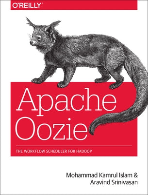 Apache Oozie: The Workflow Scheduler for Hadoop by Islam, Mohammad