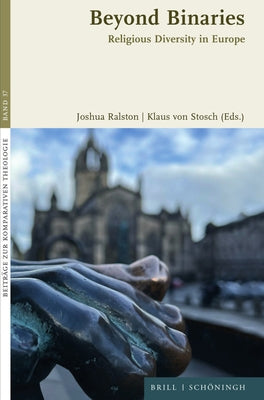 Beyond Binaries: Religious Diversity in Europe by Ralston, Joshua