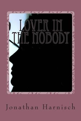 Lover in the Nobody by Harnisch, Jonathan