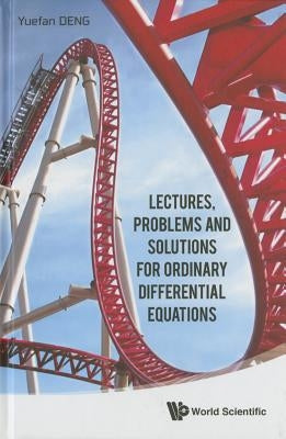Lectures, Problems and Solutions for Ordinary Differential Equations by Deng, Yuefan