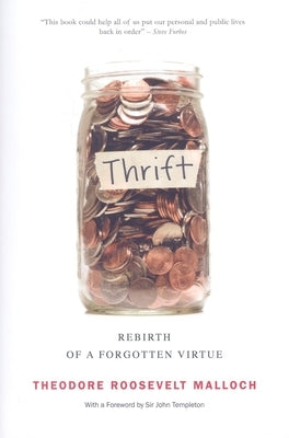 Thrift: Rebirth of a Forgotten Virtue by Malloch, Theodore