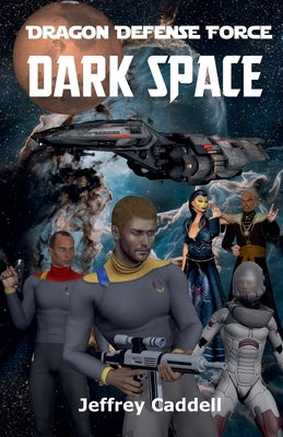 Dragon Defense Force - Dark Space by Caddell, Jeffrey