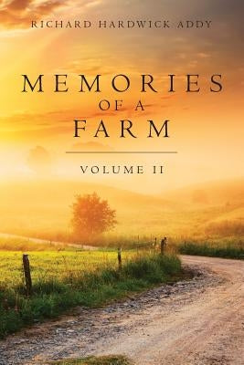 Memories of a Farm Vol. II by Addy, Richard Hardwick