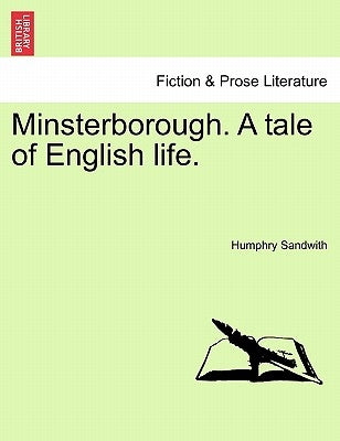 Minsterborough. a Tale of English Life. Vol. II. by Sandwith, Humphry