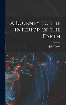 A Journey to the Interior of the Earth by Verne, Jules