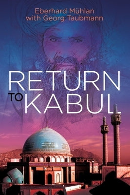 Return To Kabul by Mühlen, Eberhard