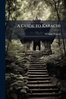 A Guide to Karachi by Watson, William