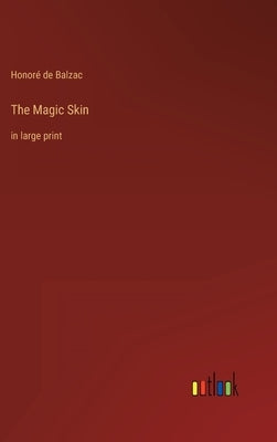 The Magic Skin: in large print by Balzac, Honoré de