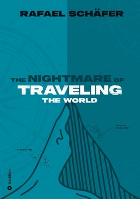 The Nightmare of Traveling the World: Travel Stories You Won't See on Social Media by Sch臟er, Rafael