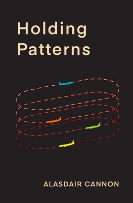 Holding Patterns by Cannon, Alasdair