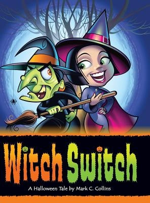 Witch Switch: A Halloween Tale by Collins, Mark
