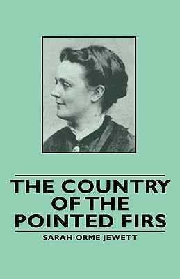 The Country of the Pointed Firs by Jewett, Sarah Orme