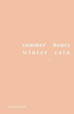 summer honey winter rain by Schwab, Sarah
