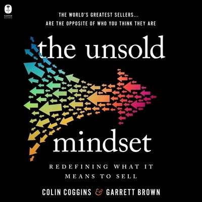 The Unsold Mindset: Redefining What It Means to Sell by Coggins, Colin