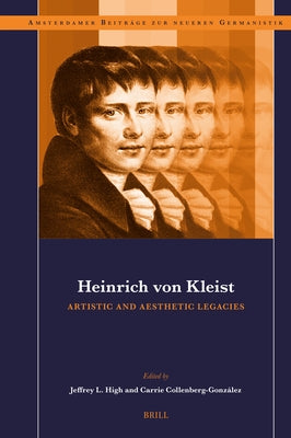 Heinrich Von Kleist: Artistic and Aesthetic Legacies by High, Jeffrey