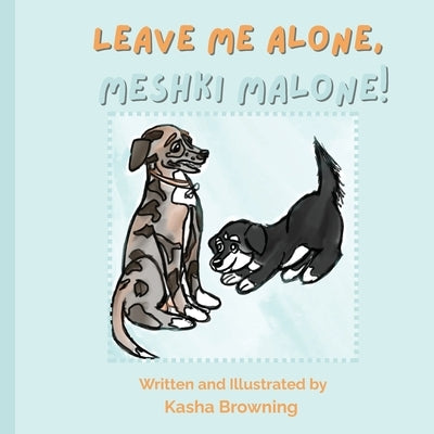 Leave Me Alone, Meshki Malone by Browning, Kasha