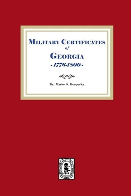 Military Certificates of Georgia, 1776-1800 by Hemperley, Marion R.