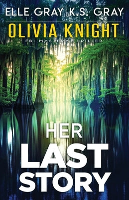 Her Last Story by Gray, K. S.