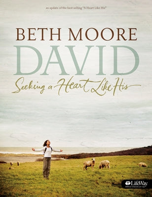 David - Bible Study Book (Updated Edition): Seeking a Heart Like His by Moore, Beth