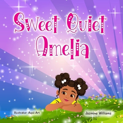 Sweet Quiet Amelia, The Gift of Courage and Friendship by Williams, Jazmine