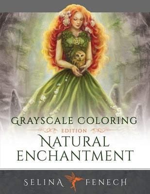 Natural Enchantment - Grayscale Coloring Edition by Fenech, Selina