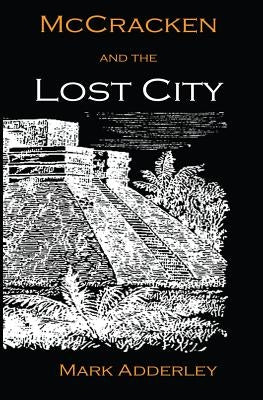 McCracken and the Lost City by Adderley, Mark
