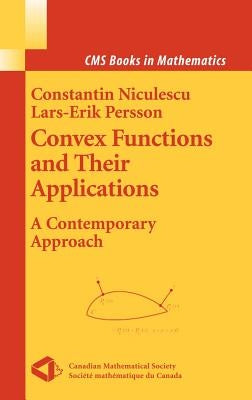 Convex Functions and Their Applications: A Contemporary Approach by Niculescu, Constantin