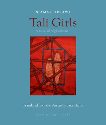 Tali Girls: A Novel of Afghanistan by Herawi, Siamak