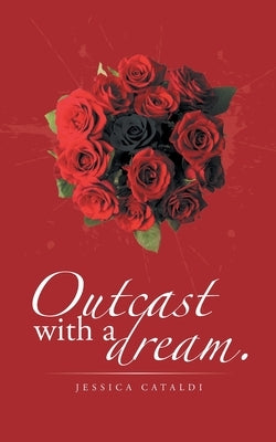 Outcast with a Dream. by Cataldi, Jessica