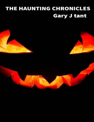 The Haunting Chronicles: A Halloween collection by Tant, Gary J.