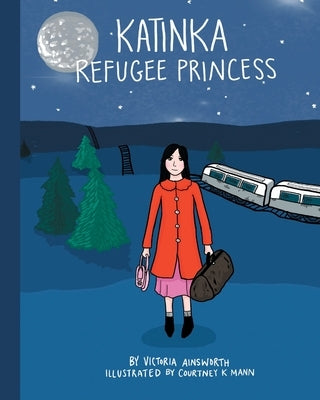 Katinka Refugee Princess by Mann, Courtney K.