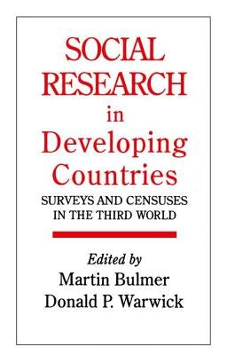 Social Research in Developing Countries: Surveys and Censuses in the Third World by Bulmer, Martin