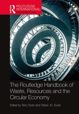 The Routledge Handbook of Waste, Resources and the Circular Economy by Tudor, Terry