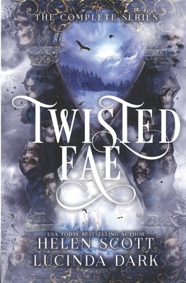 Twisted Fae: The Complete Series by Scott, Helen