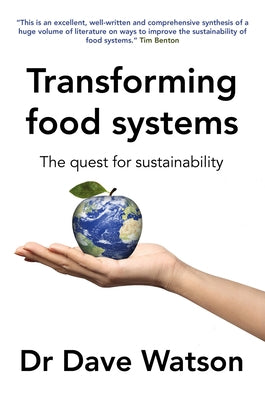 Transforming Food Systems: The Quest for Sustainability by Watson, Dave