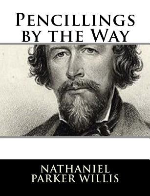 Pencillings by the Way by Willis, Nathaniel Parker
