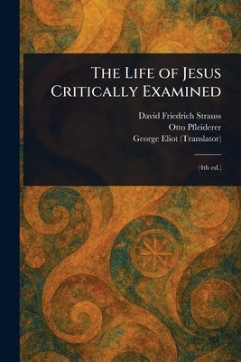 The Life of Jesus Critically Examined by Strauss, David Friedrich
