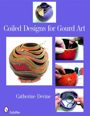 Coiled Designs for Gourd Art by Devine, Catherine