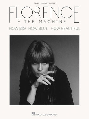 Florence + the Machine - How Big, How Blue, How Beautiful by Florence +. the Machine