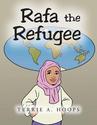 Rafa the Refugee by Hoops, Terrie A.