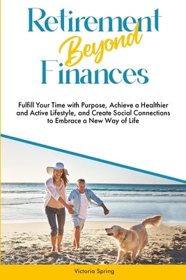 Retirement Beyond Finances by Spring, Victoria