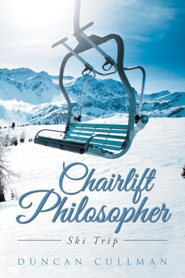 Chairlift Philosopher by Cullman, Duncan