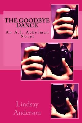 The Goodbye Dance: An A.J. Ackerman Novel by Anderson, Lindsay