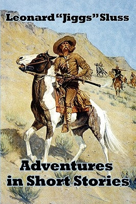 Adventures in Short Stories by Sluss, Leonard Jiggs