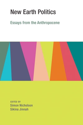 New Earth Politics: Essays from the Anthropocene by Nicholson, Simon