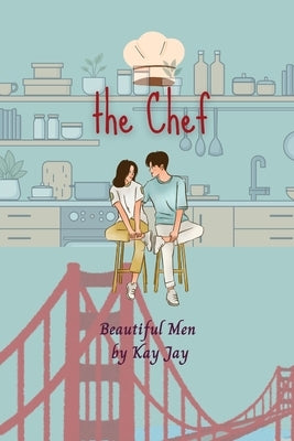 Beautiful Men: The Chef by Jay, Kay