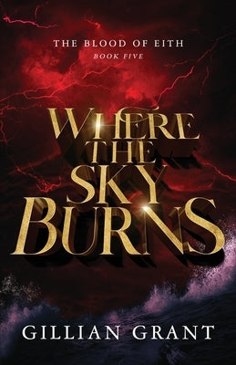 Where the Sky Burns by Grant, Gillian