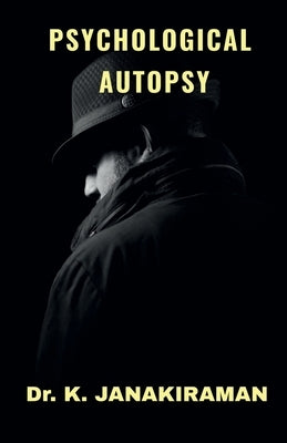 Psychological Autopsy by Janakiraman, K.