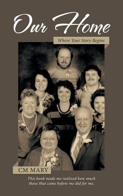 Our Home: Where Your Story Begins by Mary, CM